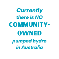 Fact: Currently there is NO community-owned pumped hydro in Australia